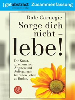 cover image of Sorge dich nicht &#8211; lebe! (Zusammenfassung)